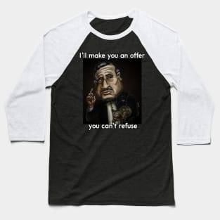 I'll make you an offer you can't refuse Baseball T-Shirt